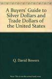 A Buyers' Guide To Silver Dollars And Trade Dollar 