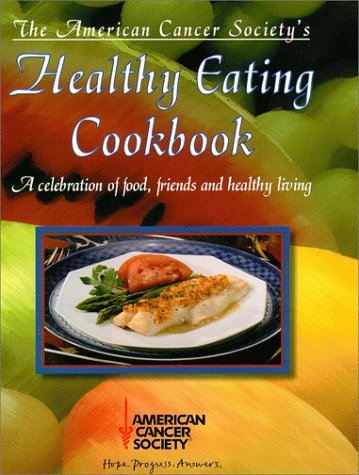 American Cancer Society The American Cancer Society's Healthy Eating Cookb 