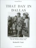 Richard B. Trask That Day In Dallas 