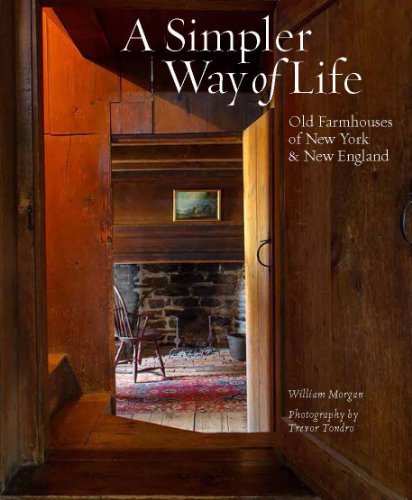 William Morgan Trevor Tondro A Simpler Way Of Life Old Farmhouses Of New York 
