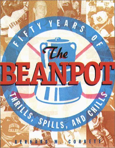 Bertagna Joe Corbett Bernard M. The Beanpot Fifty Years Of Thrills Spills And C 