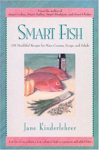 Jane Kinderlehrer Smart Fish 101 Healthful Recipes For Main Courses 