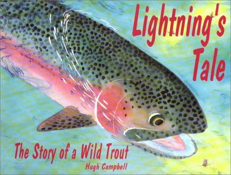 Hugh Campbell Lightning's Tale The Story Of A Wild Trout 
