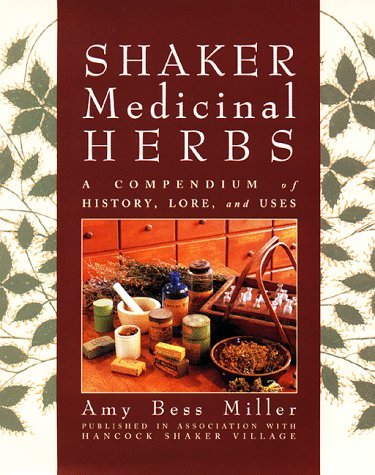 Amy Bess Miller Shaker Medicinal Herbs A Compendium Of History L 