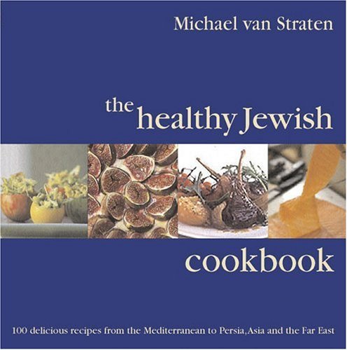 Michael Van Straten The Healthy Jewish Cookbook 100 Delicious Recipes 