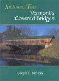 Joseph C. Nelson Spanning Time Vermont's Covered Bridges 