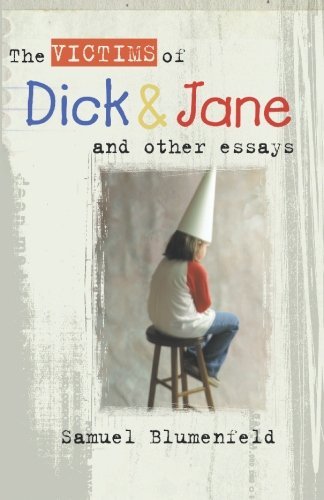 Samuel L. Blumenfeld The Victims Of Dick And Jane And Other Essays 