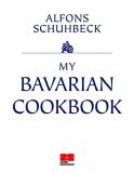 Alfons Schuhbeck My Bavarian Cookbook 