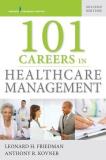 Leonard H. Friedman 101 Careers In Healthcare Management 0002 Edition; 