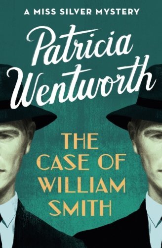 Patricia Wentworth The Case Of William Smith A Miss Silver Mystery 