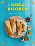 Nash Patel Dosa Kitchen Recipes For India's Favorite Street Food A Cookb 