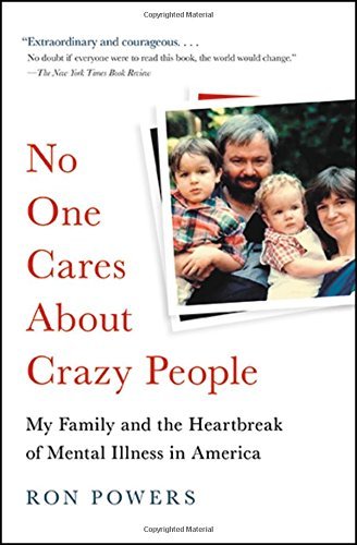 Ron Powers/No One Cares about Crazy People@ My Family and the Heartbreak of Mental Illness in