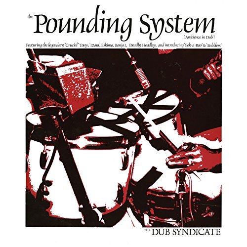 Dub Syndicate/Pounding System