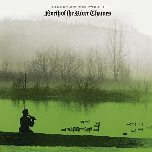 Doctor Pablo / Dub Syndicate/North Of The River Thames