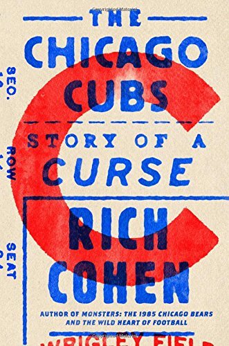 Rich Cohen/The Chicago Cubs@ Story of a Curse