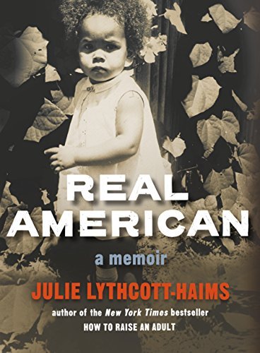 Julie Lythcott-Haims/Real American@ A Memoir