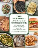 Tracey Medeiros The Vermont Non Gmo Cookbook 125 Organic And Farm To Fork Recipes From The Gre 