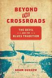 Adam Gussow Beyond The Crossroads The Devil And The Blues Tradition 