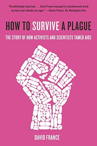 David France/How to Survive a Plague@The Story of How Activists and Scientists Tamed AIDS