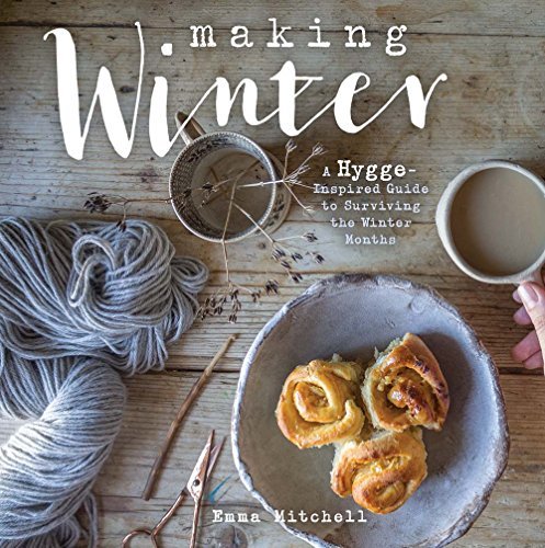 Emma Mitchell/Making Winter@ A Hygge-Inspired Guide to Surviving the Winter Mo