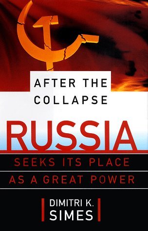 Dimitri K. Simes/After The Collapse: Russia Seeks Its Place As A Gr