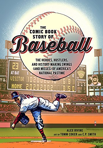 Irvine,Alex/ Coker,Tomm (ILT)/ Smith,C. P./ Cok/The Comic Book Story of Baseball