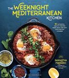 Samantha Ferraro The Weeknight Mediterranean Kitchen 80 Authentic Healthy Recipes Made Quick And Easy 