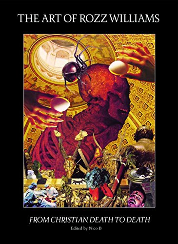 Nico B/The Art of Rozz Williams@From Christian Death to Death: Hardcover Edition@0002 EDITION;