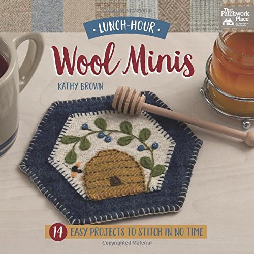 Kathy Brown Lunch Hour Wool Minis 14 Easy Projects To Stitch In No Time 