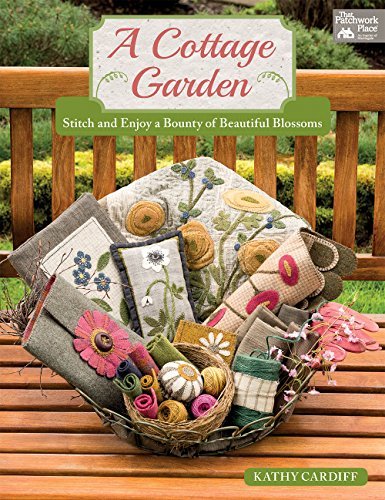 Kathy Cardiff A Cottage Garden Stitch And Enjoy A Bounty Of Beautiful Blossoms 