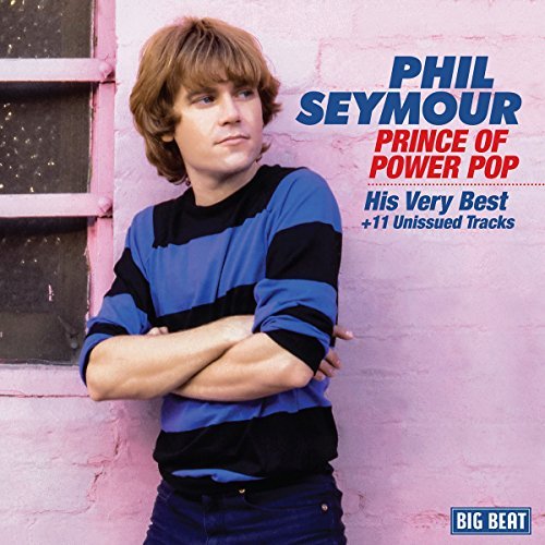 Phil Seymour/Prince Of Power Pop: His Very