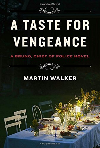 Martin Walker/A Taste for Vengeance@ A Bruno, Chief of Police Novel