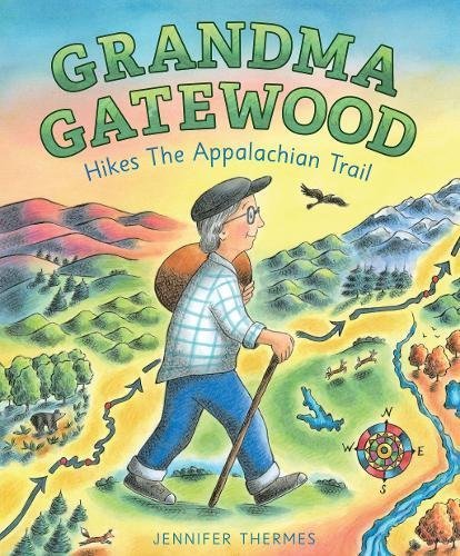 Jennifer Thermes Grandma Gatewood Hikes The Appalachian Trail A Picture Book Biography 