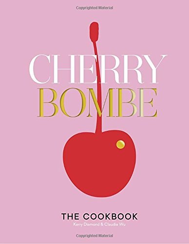 Kerry Diamond Cherry Bombe The Cookbook 