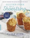Nicole Hunn Gluten Free On A Shoestring 125 Easy Recipes For Eating Well On The Cheap 0002 Edition; 