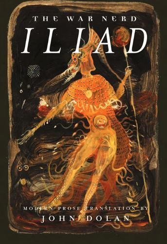 John Dolan/The War Nerd Iliad