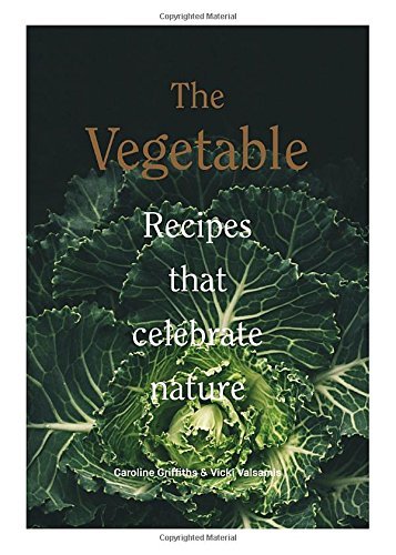 Caroline Griffiths The Vegetable Recipes That Celebrate Nature 