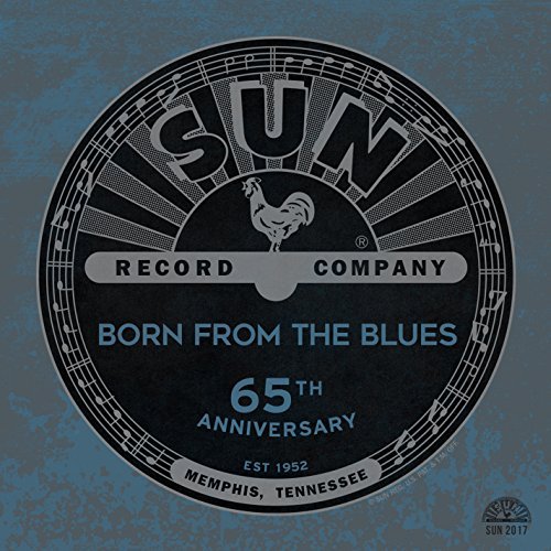 Sun Records 65th Anniversary/Born From The Blues