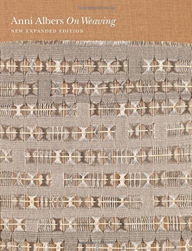 Anni Albers On Weaving New Expanded Edition Revised 