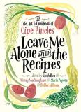 Cipe Pineles Leave Me Alone With The Recipes The Life Art And Cookbook Of Cipe Pineles 