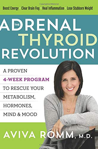 Aviva Romm/The Adrenal Thyroid Revolution@ A Proven 4-Week Program to Rescue Your Metabolism