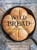 Maryjane Butters Wild Bread Sourdough Reinvented 