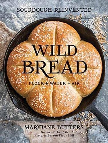 Maryjane Butters Wild Bread Sourdough Reinvented 