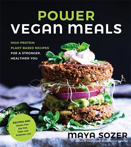 Maya Sozer Power Vegan Meals High Protein Plant Based Recipes For A Stronger 