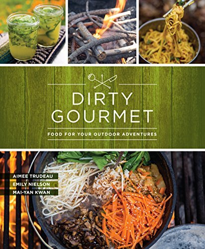 Dirty Gourmet/Dirty Gourmet@Food for Your Outdoor Adventures