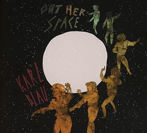Karl Blau/Out Her Space