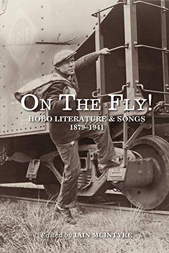 Iai Mcintyre On The Fly! Hobo Literature And Songs 1879 1941 