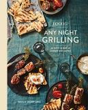 Paula Disbrowe Food52 Any Night Grilling 60 Ways To Fire Up Dinner (and More) [a Cookbook] 