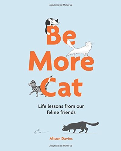 Alison Davies/Be More Cat@Life Lessons from Our Feline Friends