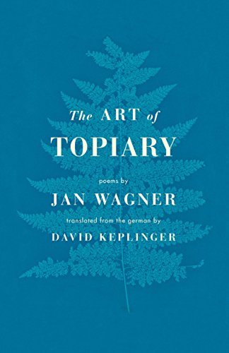 Jan Wagner The Art Of Topiary Poems 